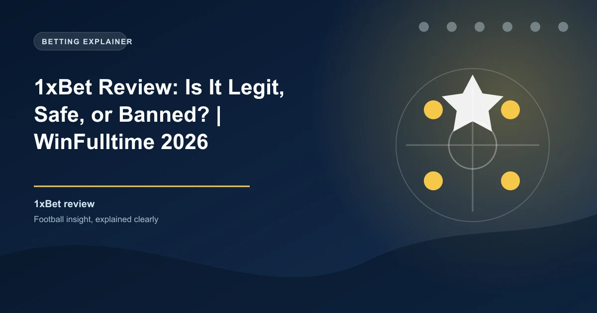 1xBet Review 2026: Complete Guide — Legit, Bonus, Payments & Every Country | WinFulltime