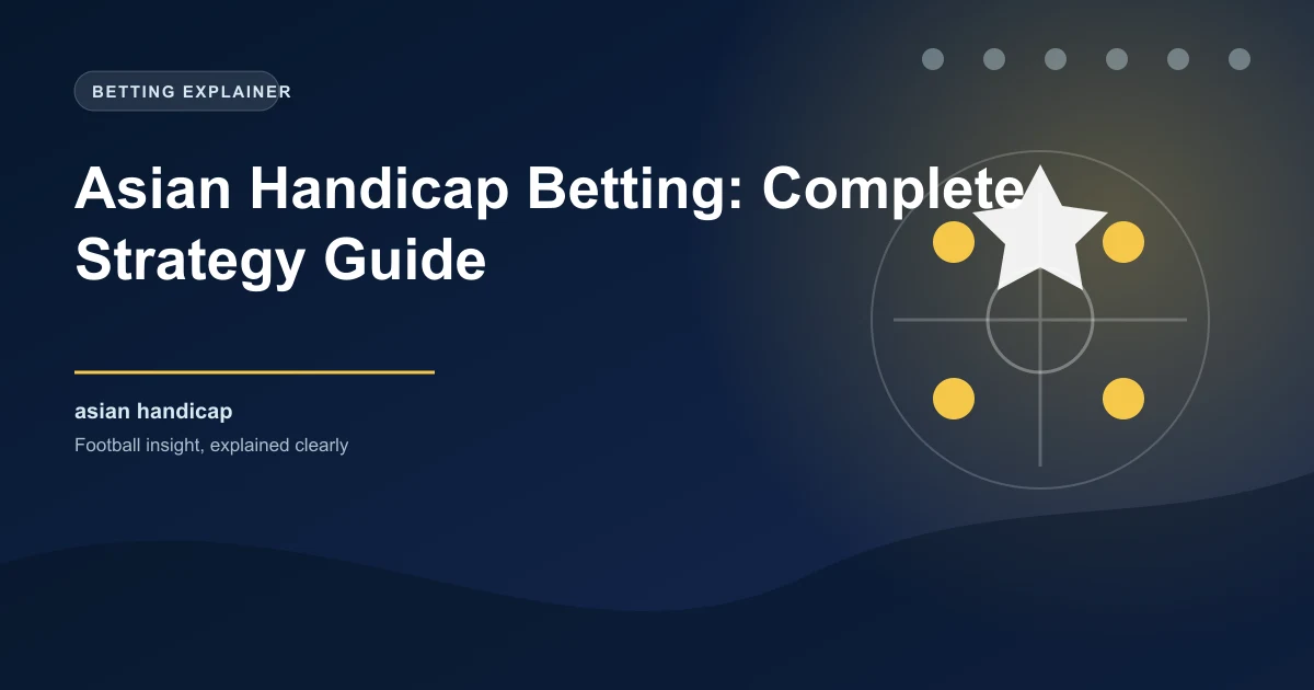 Asian Handicap Betting: Complete Strategy Guide