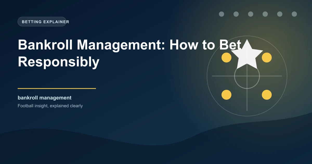 Bankroll Management: How to Bet Responsibly