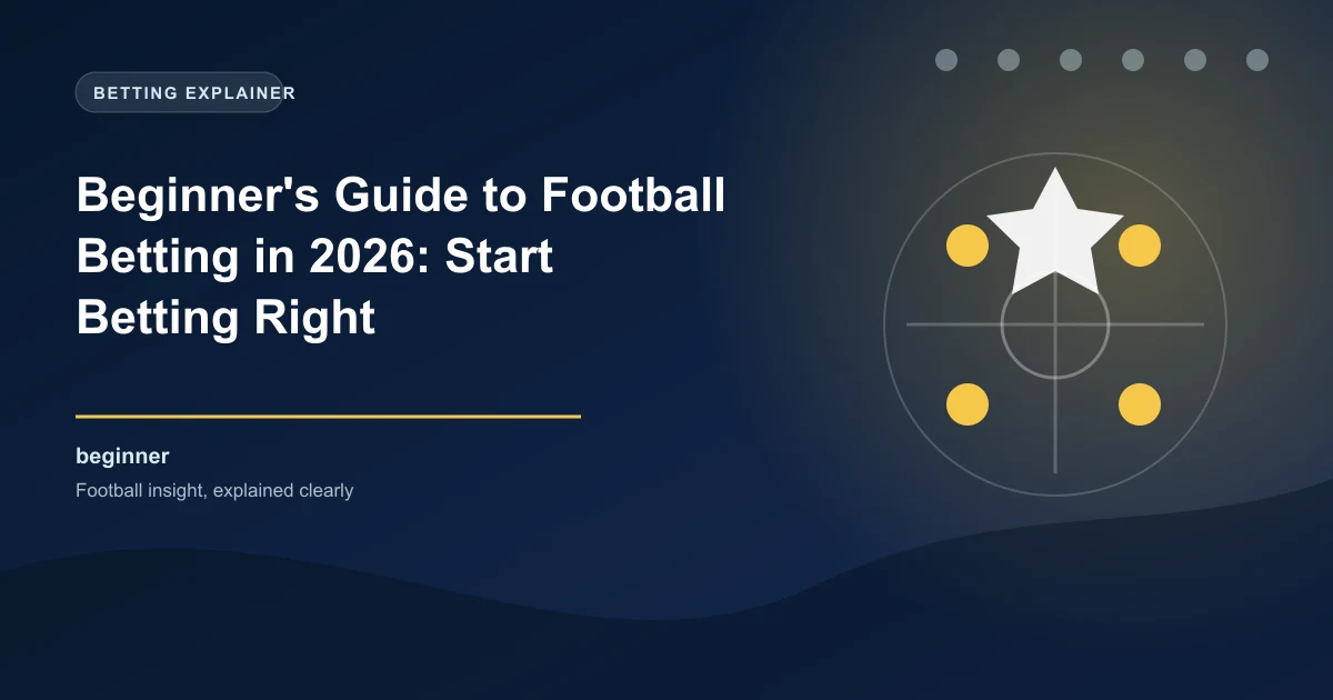 Beginner's Guide to Football Betting in 2026: Start Betting Right