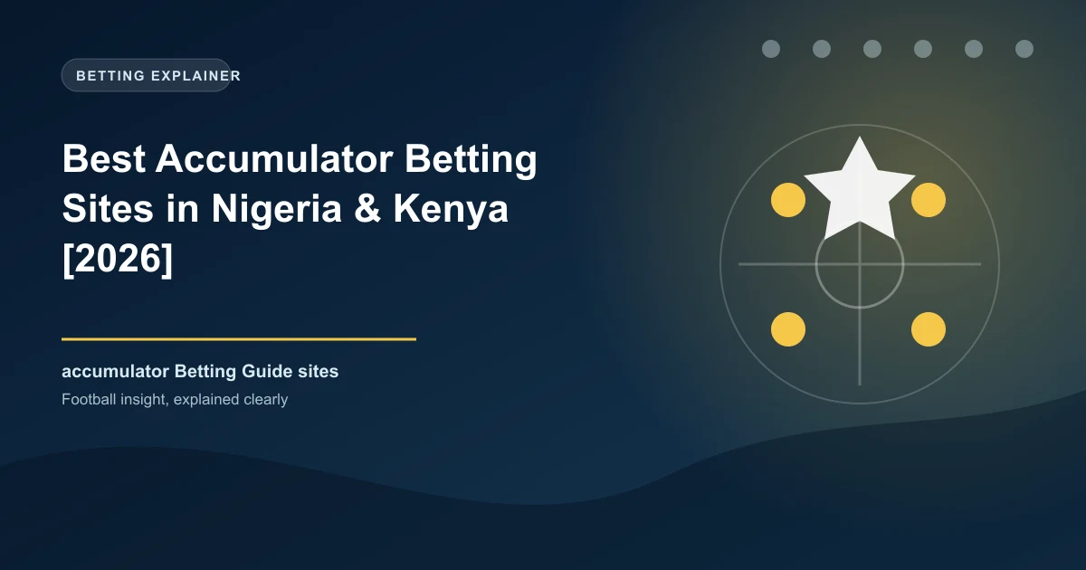 Best Accumulator Betting Sites in Nigeria & Kenya [2026]
