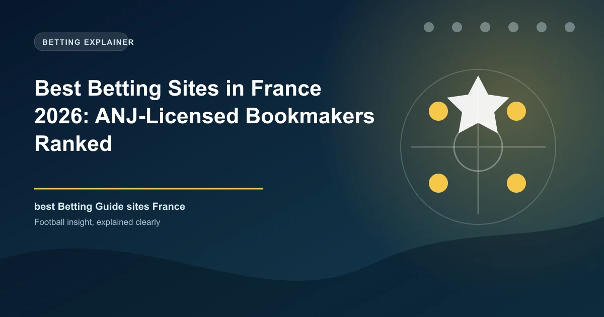 Best Betting Sites in France 2026: ANJ-Licensed Bookmakers Ranked