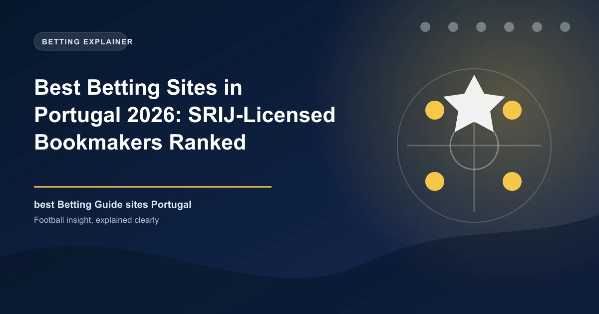 Best Betting Sites in Portugal 2026: SRIJ-Licensed Bookmakers Ranked