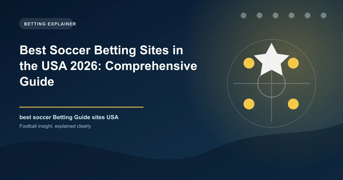 Best Soccer Betting Sites in the USA 2026: Comprehensive Guide