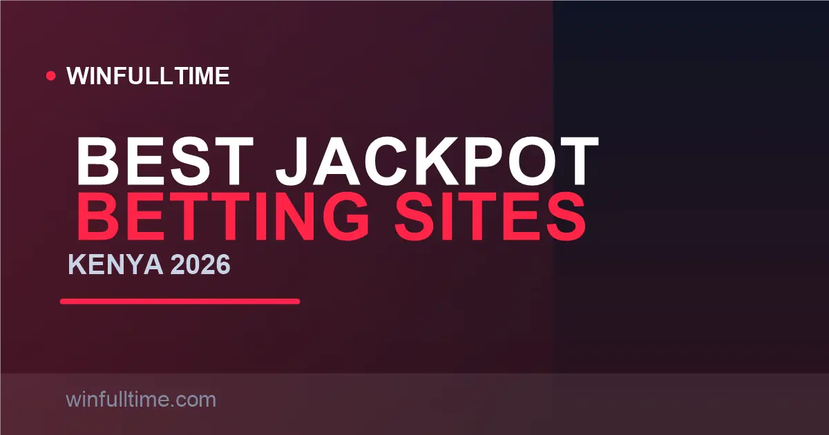 Best Jackpot Betting Sites in Kenya 2026: Grand, Midweek & Daily Pools Ranked