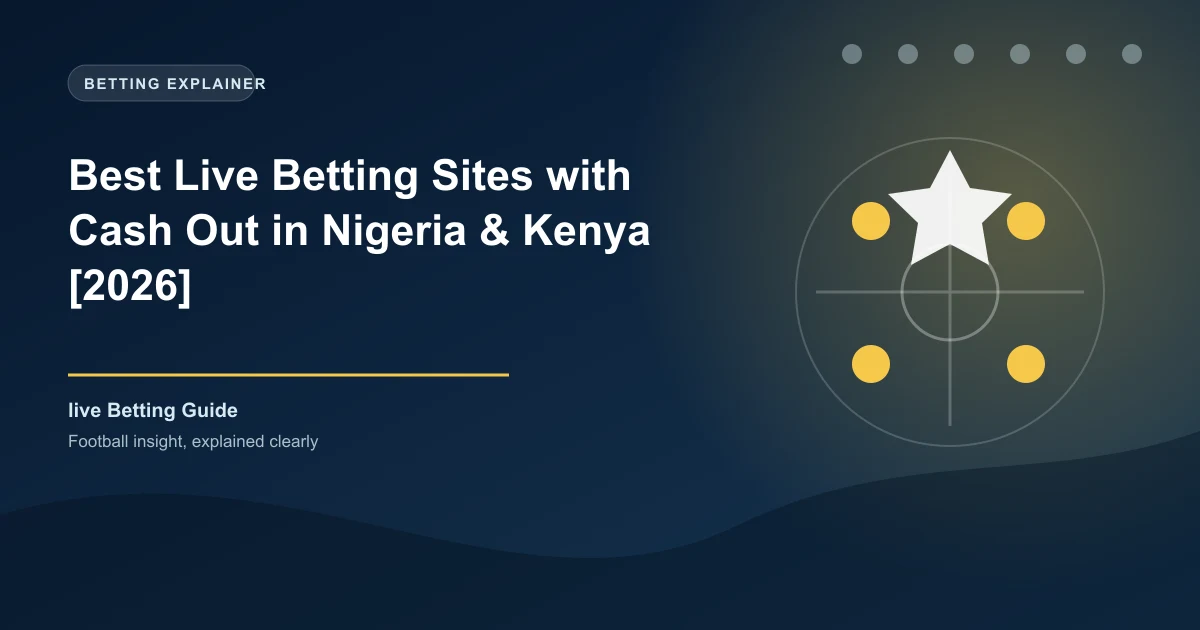 Best Live Betting Sites with Cash Out in Nigeria & Kenya [2026]