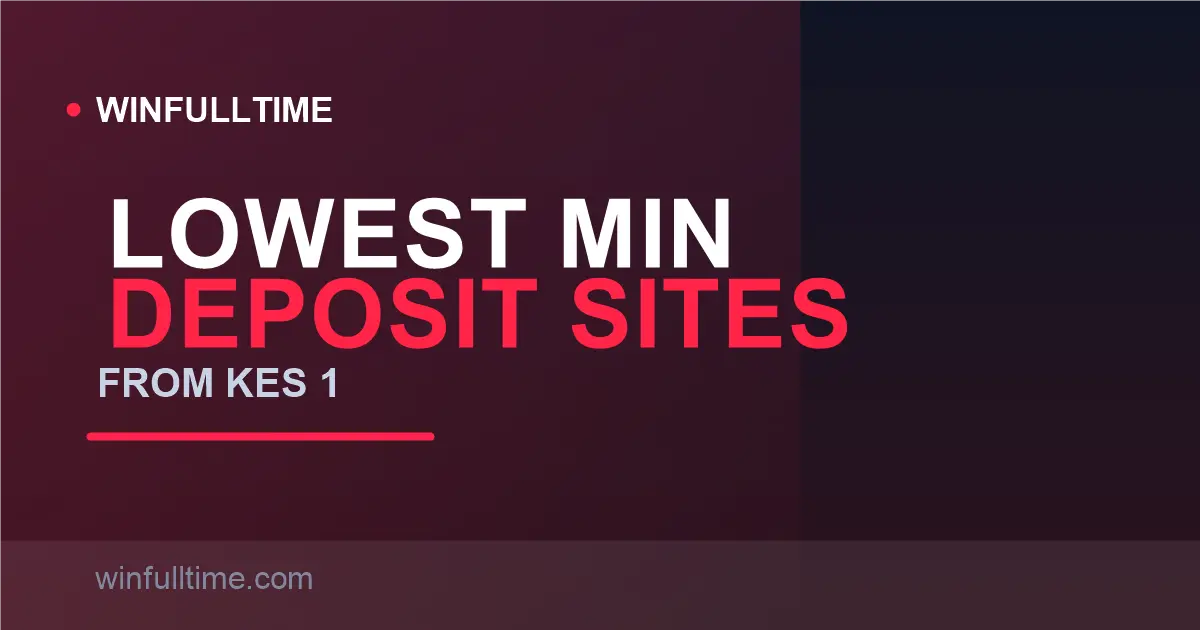 Betting Sites with the Lowest Minimum Deposit in Kenya 2026: From KES 1