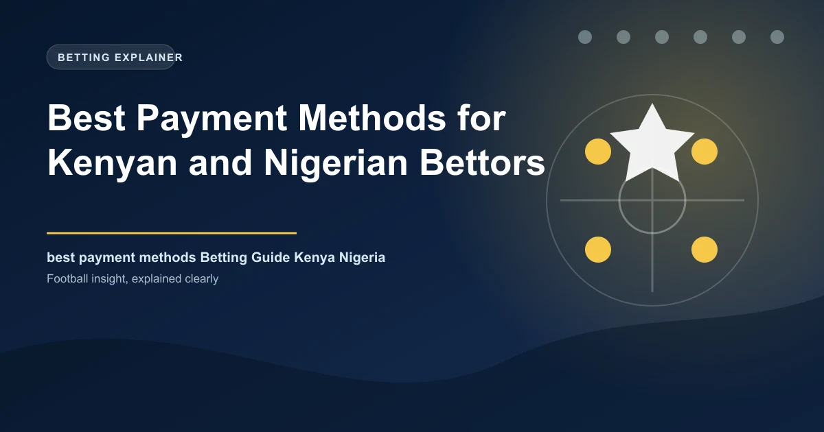 Best Payment Methods for Kenyan and Nigerian Bettors