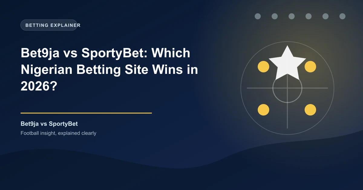 Bet9ja vs SportyBet: Which Nigerian Betting Site Wins in 2026?