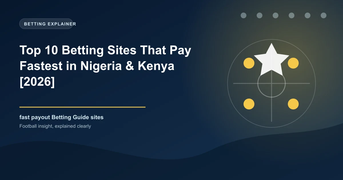 Top 10 Betting Sites That Pay Fastest in Nigeria & Kenya [2026]