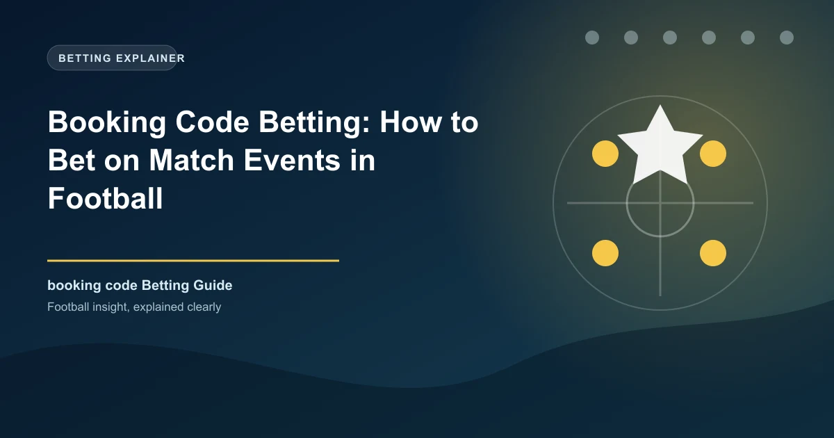 Booking Code Betting: How to Bet on Match Events in Football