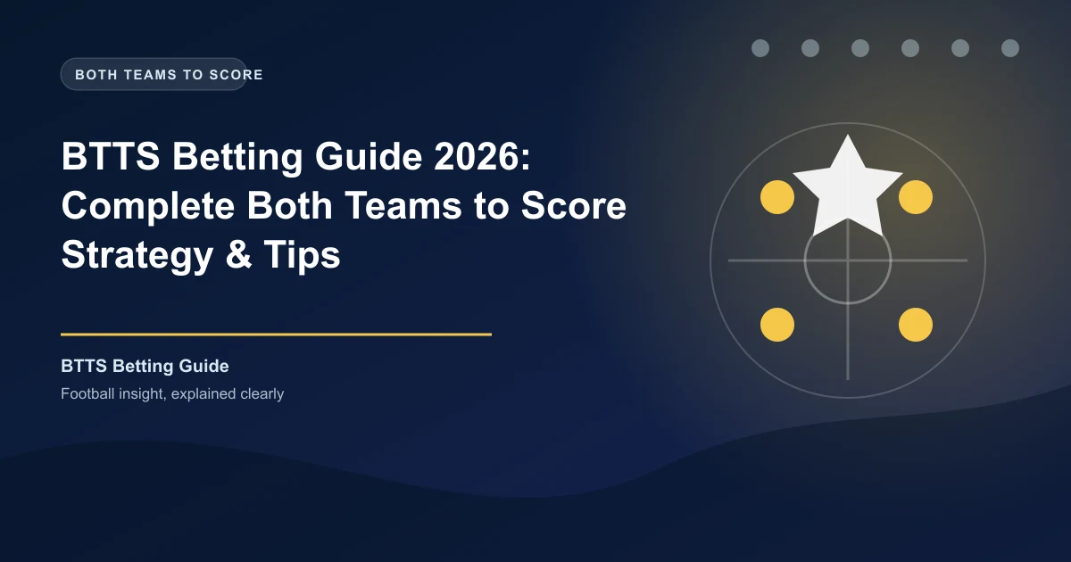 BTTS Betting Guide 2026: Complete Both Teams to Score Strategy & Tips