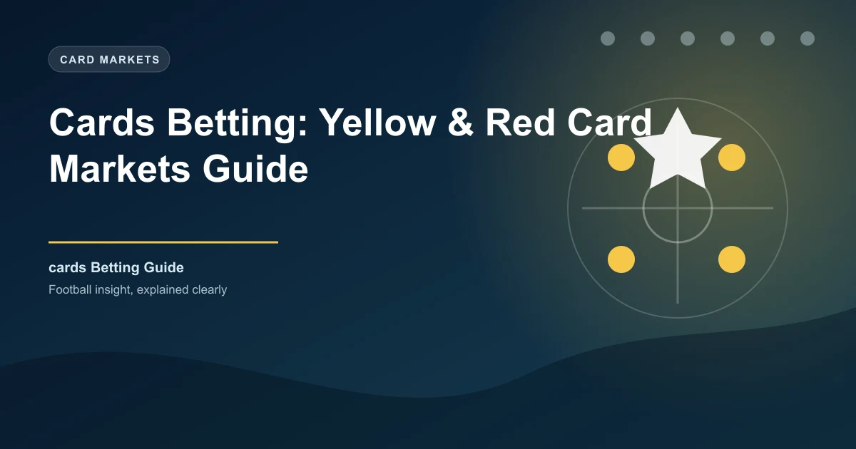 Cards Betting: Yellow & Red Card Markets Guide