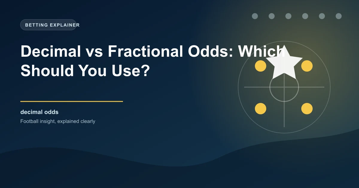 Decimal vs Fractional Odds: Which Should You Use?