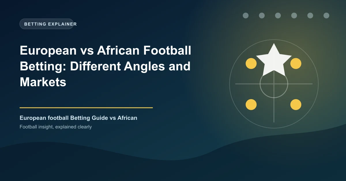 European vs African Football Betting: Different Angles and Markets