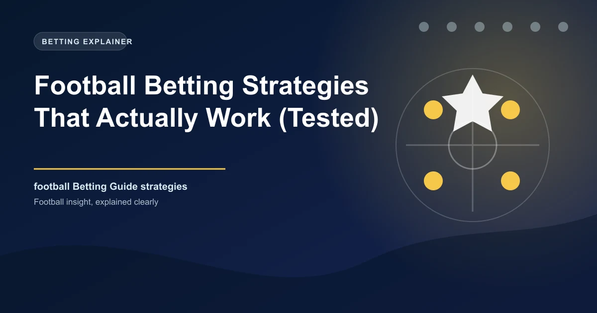 Football Betting Strategies That Actually Work (Tested)