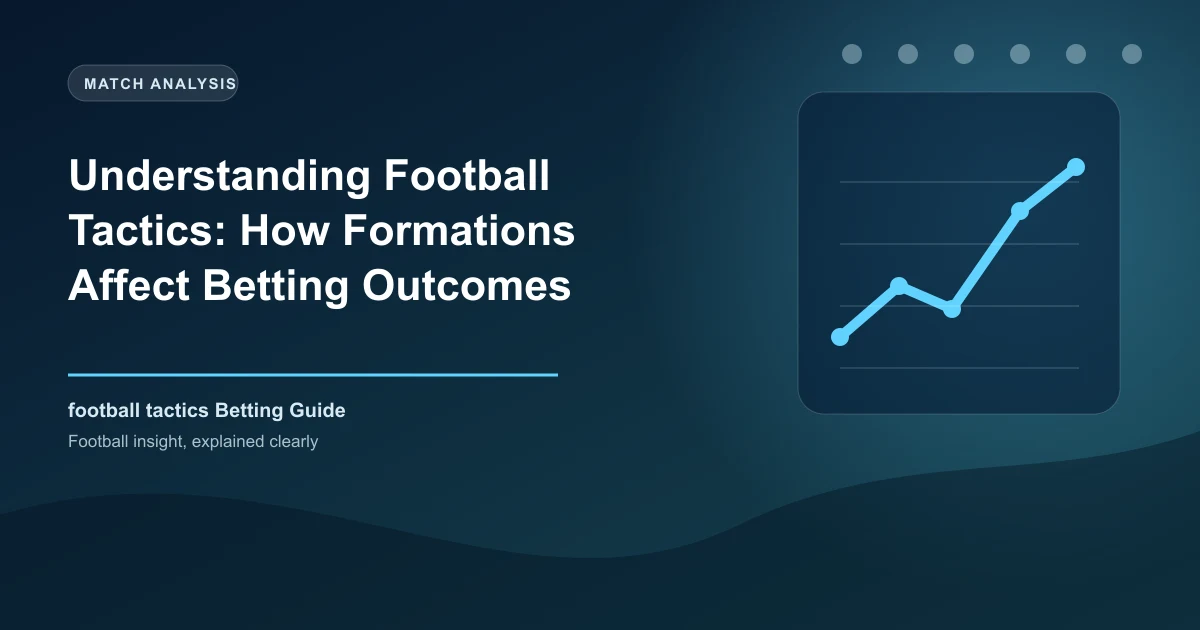 Understanding Football Tactics: How Formations Affect Betting Outcomes