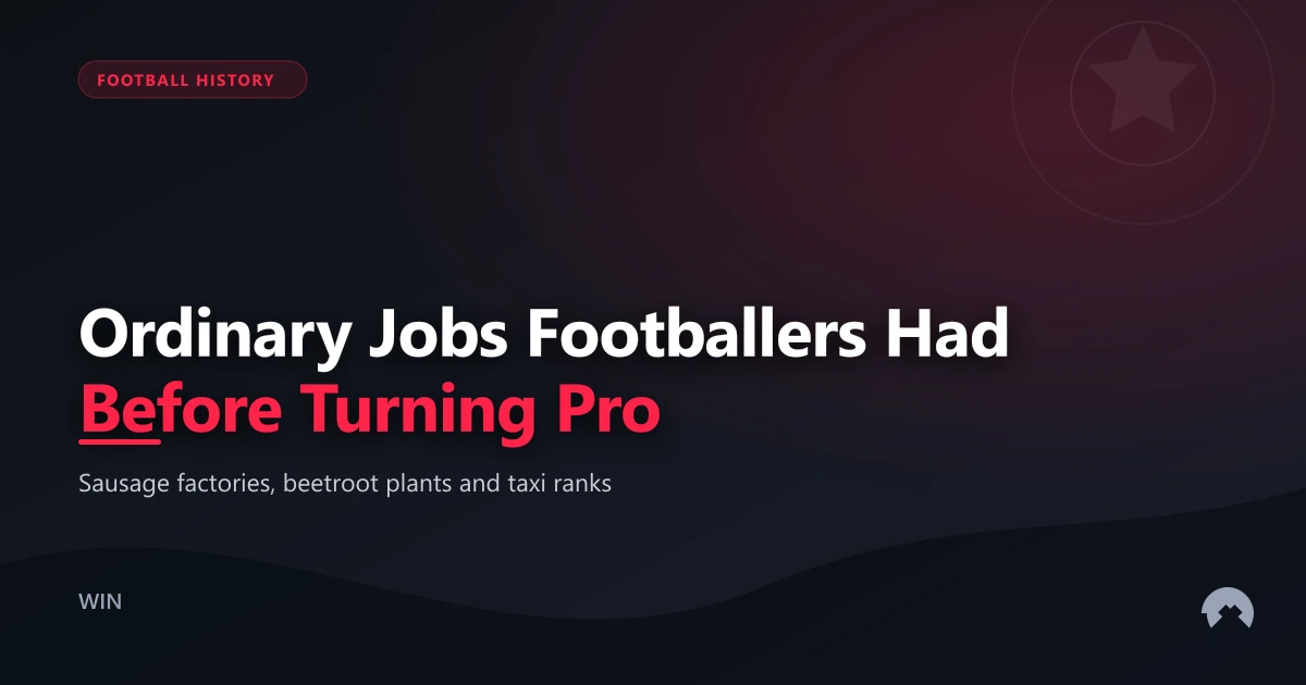 Ordinary Jobs Footballers Had Before Turning Pro | WinFulltime