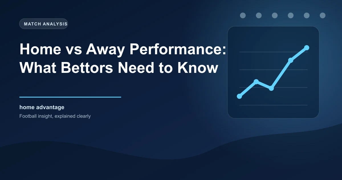 Home vs Away Performance: What Bettors Need to Know
