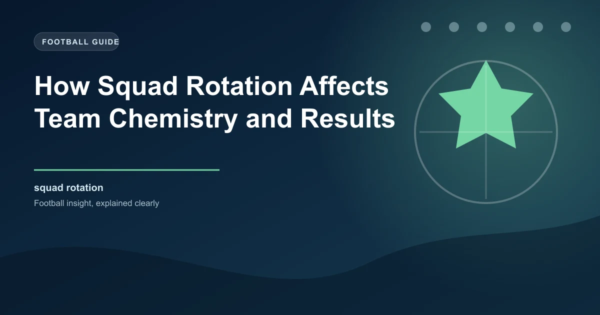 How Squad Rotation Affects Team Chemistry and Results | WinFulltime