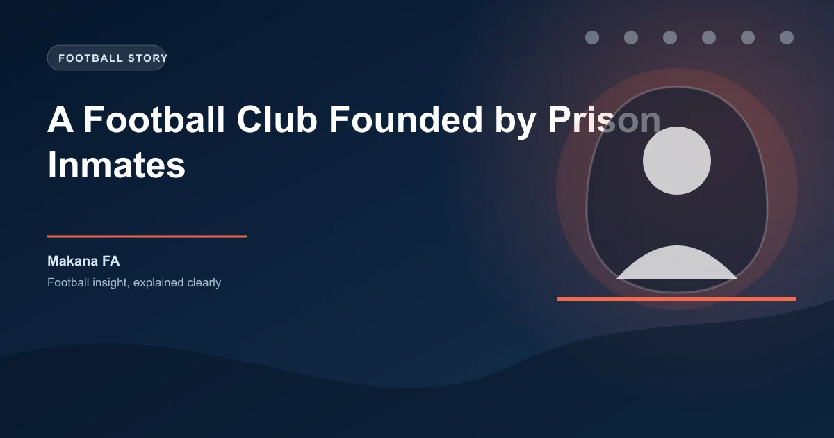 A Football Club Founded by Prison Inmates