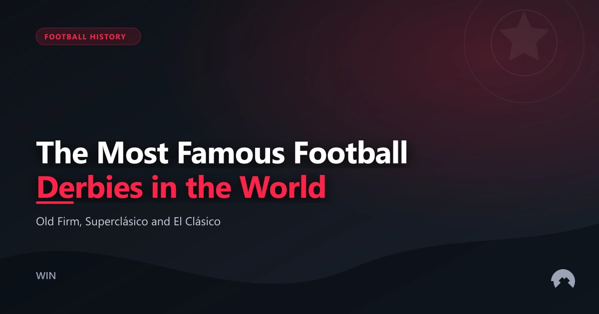 The Most Famous Football Derbies in the World | WinFulltime