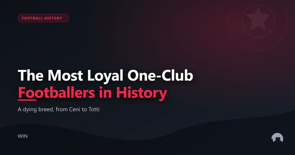 The Most Loyal One-Club Footballers in History | WinFulltime