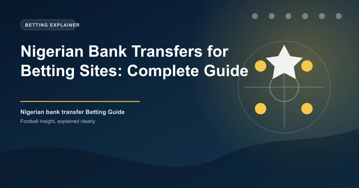 Nigerian Bank Transfers for Betting Sites: Complete Guide