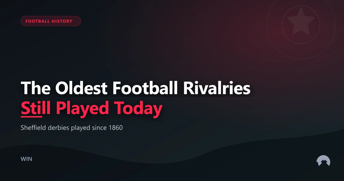 The Oldest Football Rivalries Still Played Today | WinFulltime