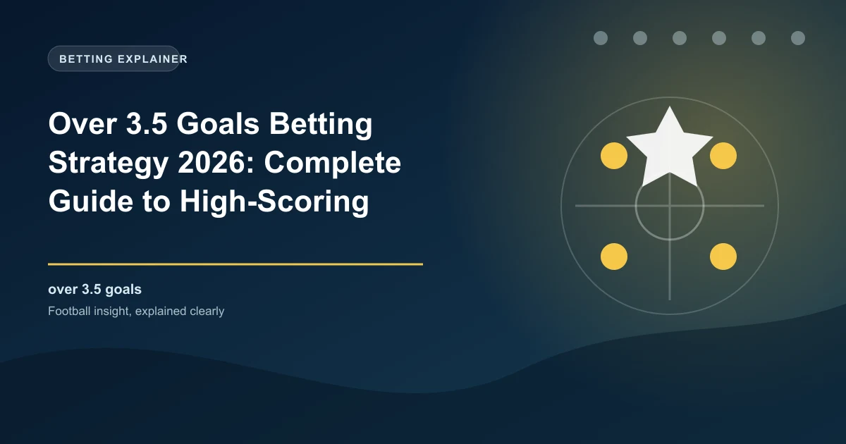 Over 3.5 Goals Betting Strategy 2026: Complete Guide to High-Scoring Matches