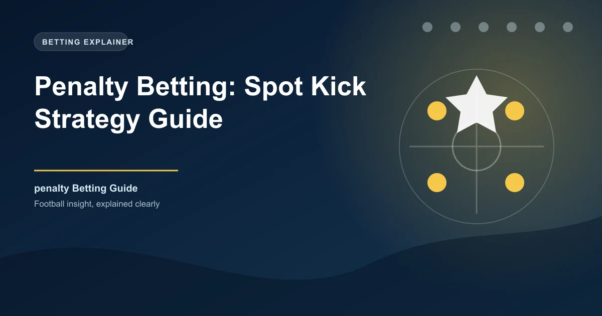 Penalty Betting: Spot Kick Strategy Guide