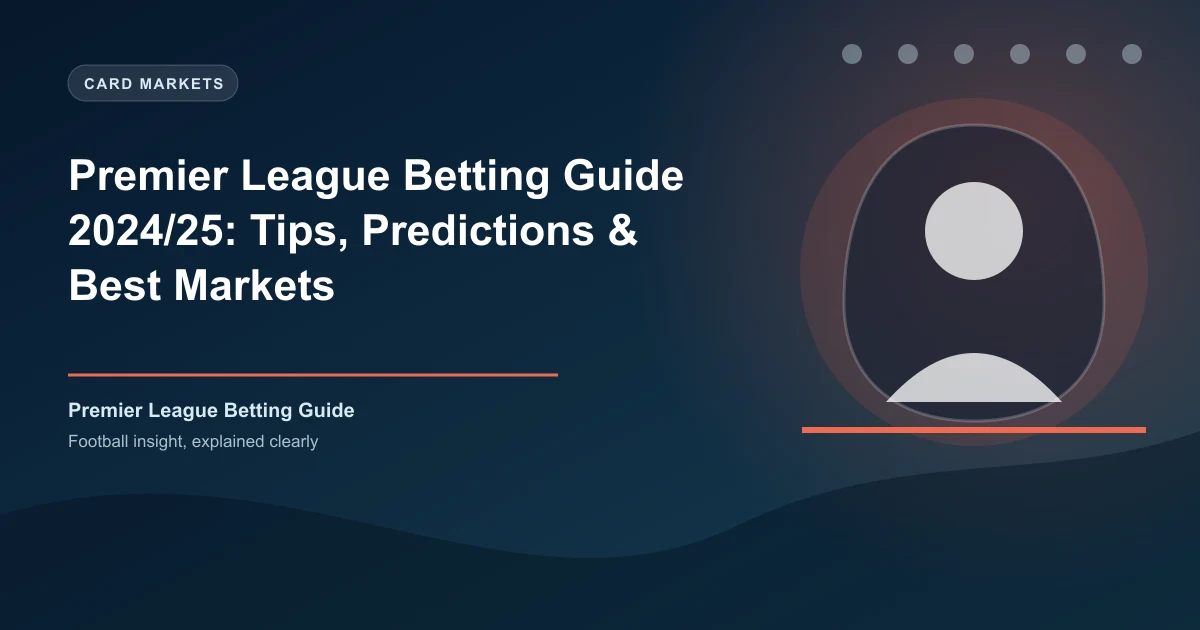 Premier League Betting Guide 2024/25: Tips, Predictions & Best Markets