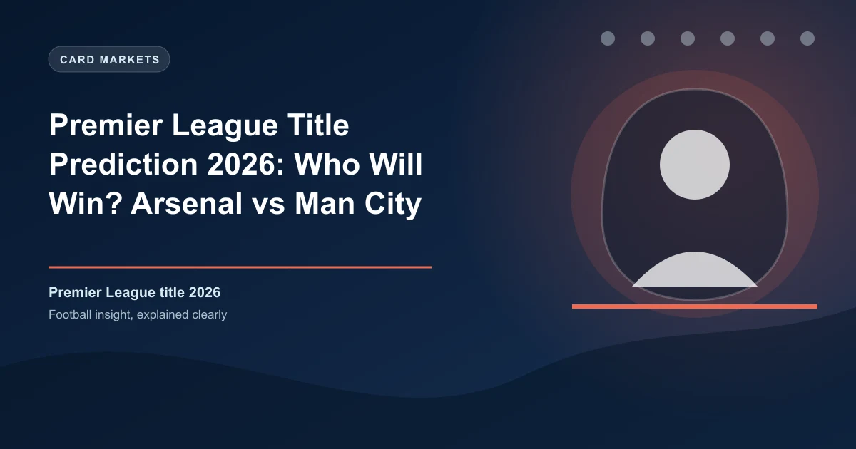 Premier League Title Prediction 2026: Who Will Win? Arsenal vs Man City Analysis