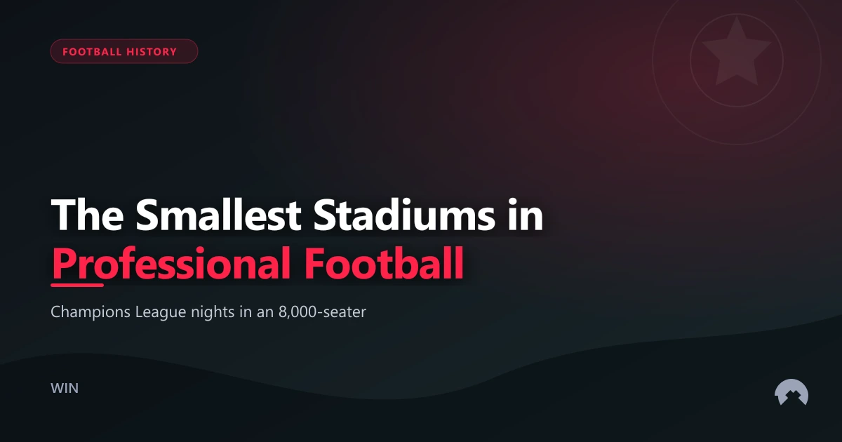 The Smallest Stadiums in Professional Football | WinFulltime