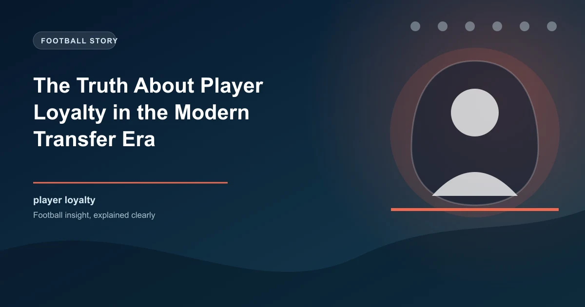 The Truth About Player Loyalty in the Modern Transfer Era | WinFulltime