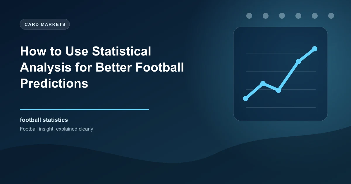 How to Use Statistical Analysis for Better Football Predictions