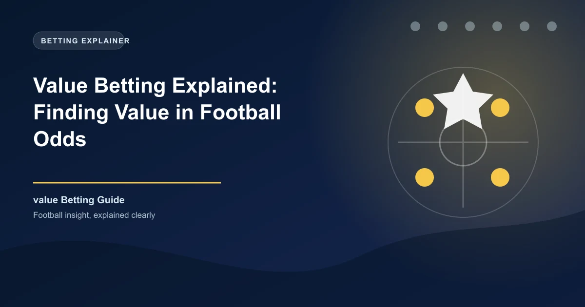 Value Betting Explained: Finding Value in Football Odds