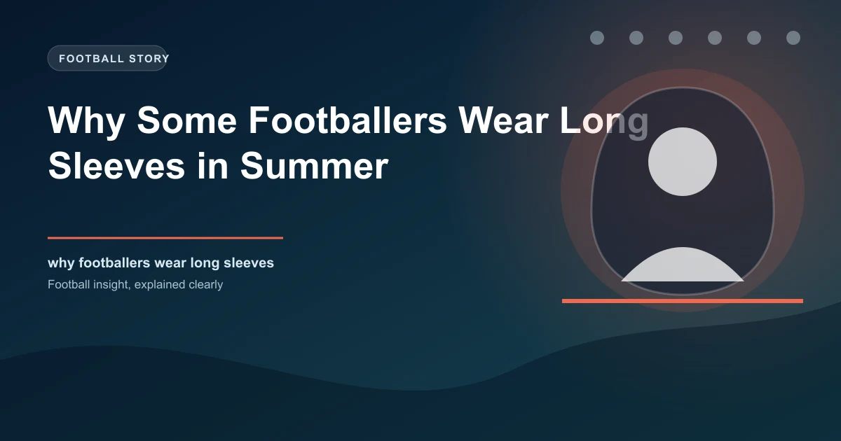 Footballer wearing long sleeves during a summer match