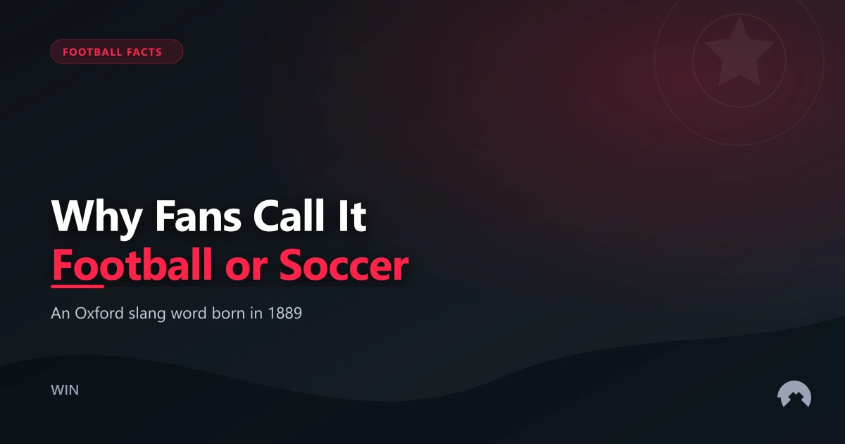 Why Fans Call It Football or Soccer | WinFulltime